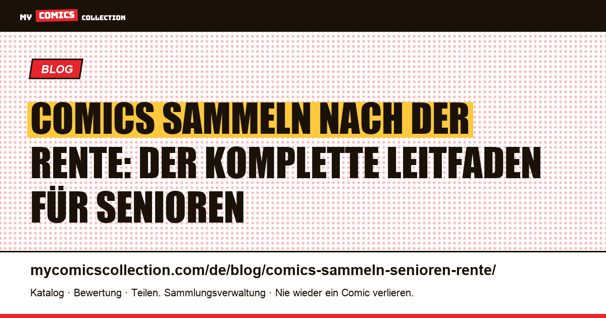 Comics sammeln nach der Rente: Kindheitssammlung vervollständigen und Nachlass planen, Artikelillustration