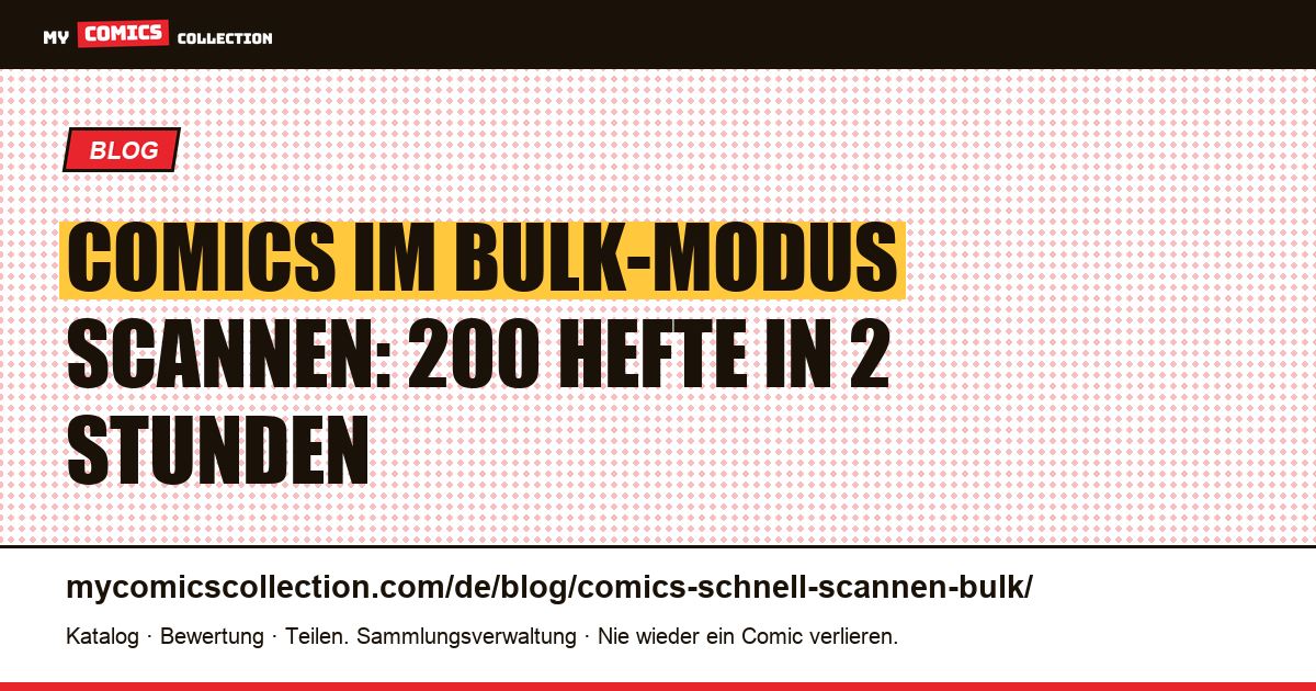 Comics schnell scannen: die Bulk-Methode für 200+ Hefte pro Session, Artikelillustration