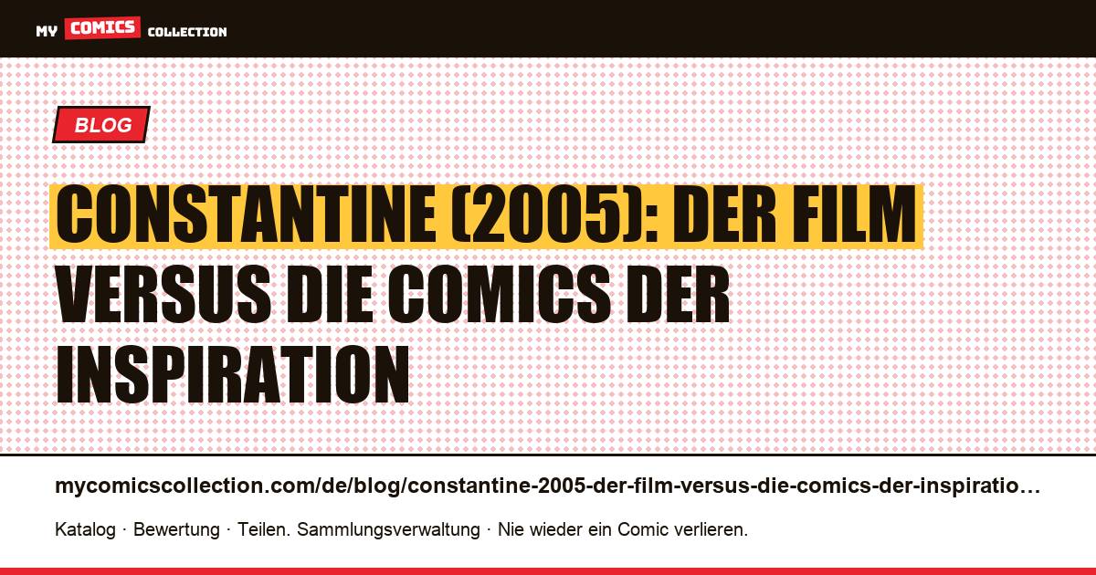 Constantine (2005): Der Film versus die Comics der Inspiration — Artikelillustration