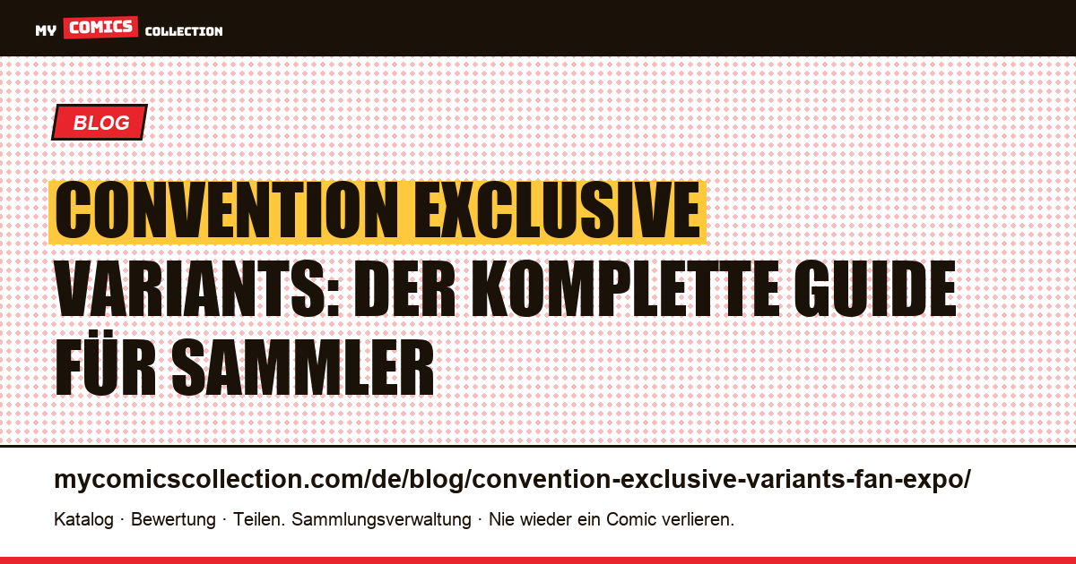 Convention Exclusive Variants: SDCC, NYCC, Fan Expo im Vergleich, Artikelillustration