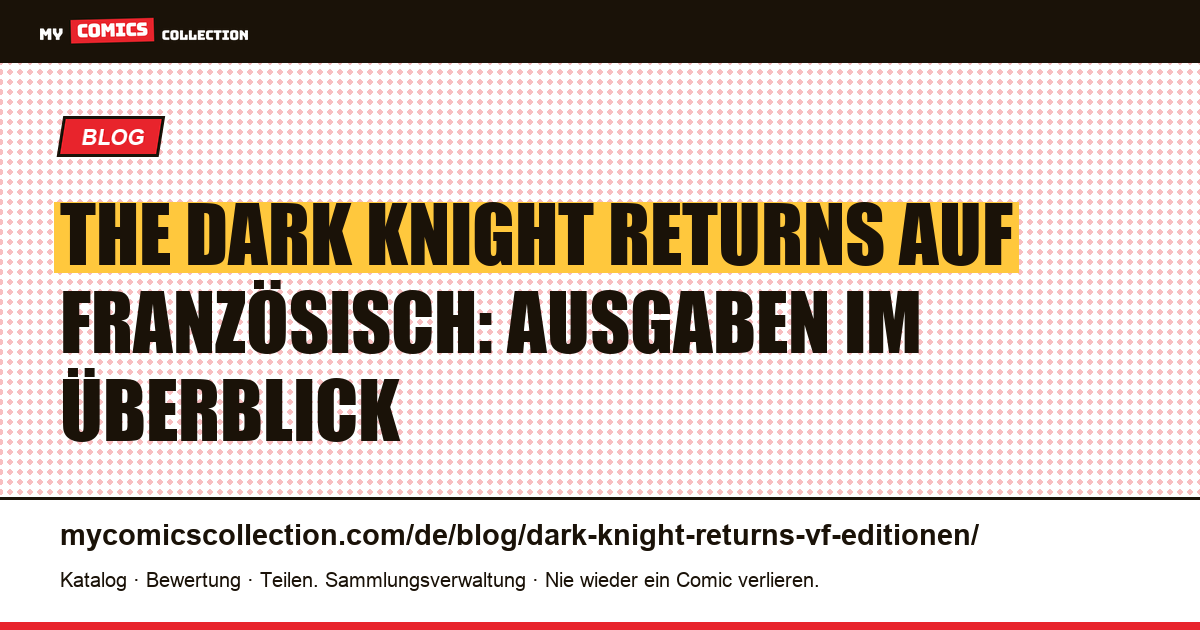 The Dark Knight Returns auf Französisch: alle Ausgaben im Überblick, Artikelillustration