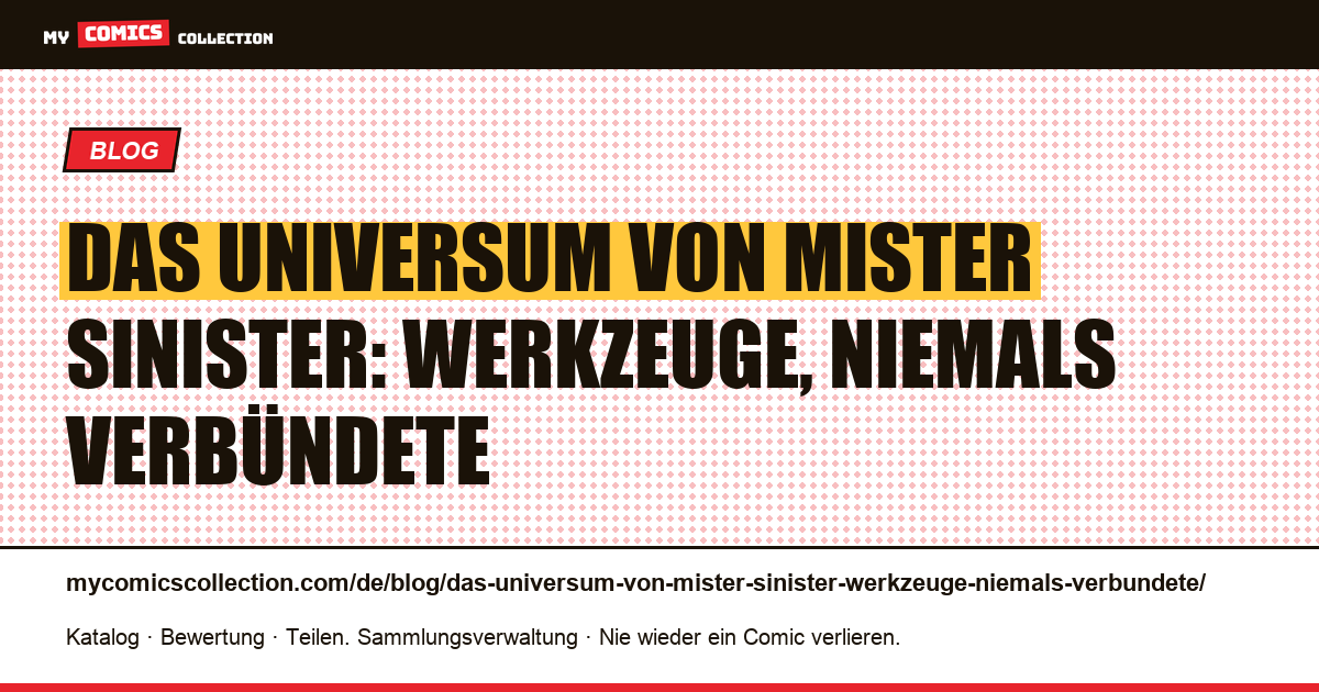 Das Universum von Mister Sinister: Werkzeuge, niemals Verbündete — Artikelillustration