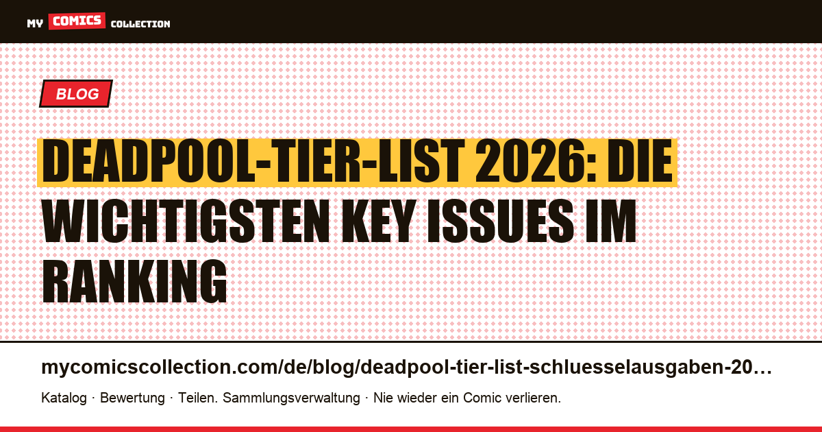 Deadpool-Tier-List 2026: Die Schlüsselausgaben nach Rang, Artikelillustration