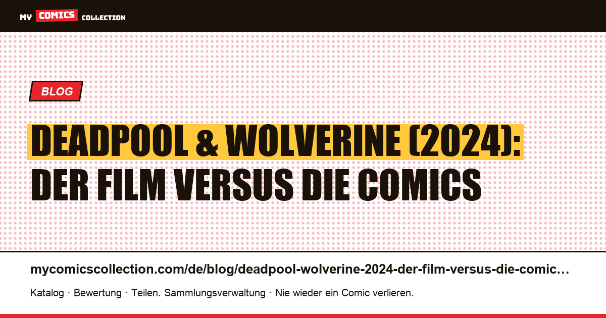Deadpool & Wolverine (2024): der Film versus die Comics — Artikelillustration