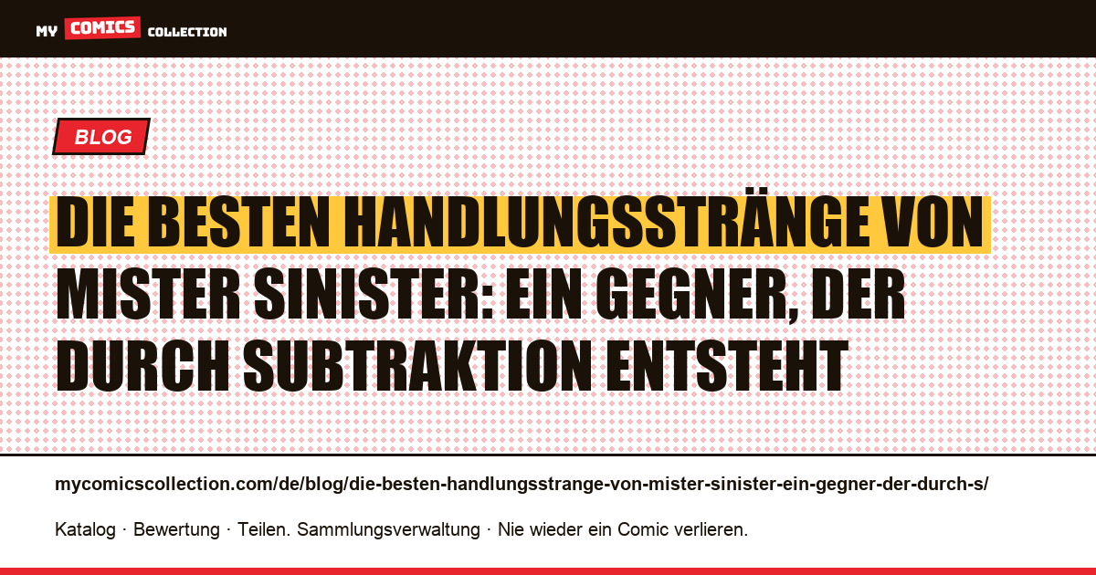 Die besten Handlungsstränge von Mister Sinister: Ein Gegner, der durch Subtraktion entsteht — Artikelillustration