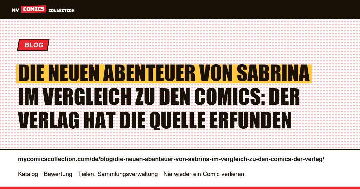 Die neuen Abenteuer von Sabrina im Vergleich zu den Comics: Der Verlag hat die Quelle erfunden — Artikelillustration
