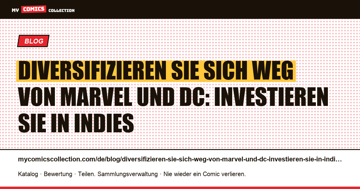 Diversifizieren Sie sich weg von Marvel und DC: Investieren Sie in Indies — Artikelillustration