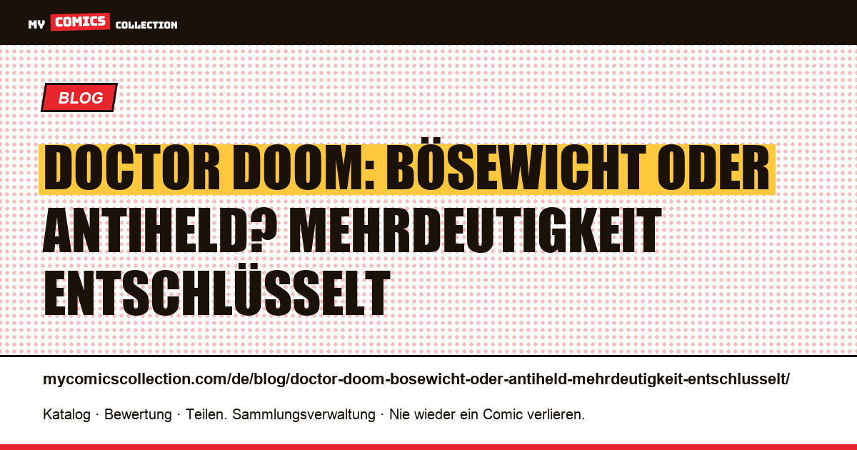 Doctor Doom: Bösewicht oder Antiheld? Mehrdeutigkeit entschlüsselt — Artikelillustration