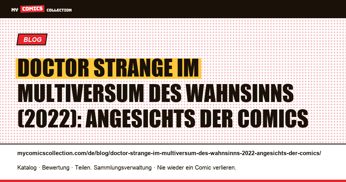 Doctor Strange im Multiversum des Wahnsinns (2022): Angesichts der Comics — Artikelillustration