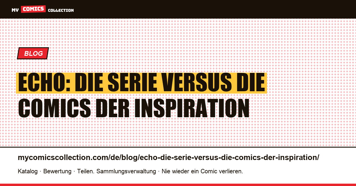 Echo: die Serie versus die Comics der Inspiration — Artikelillustration
