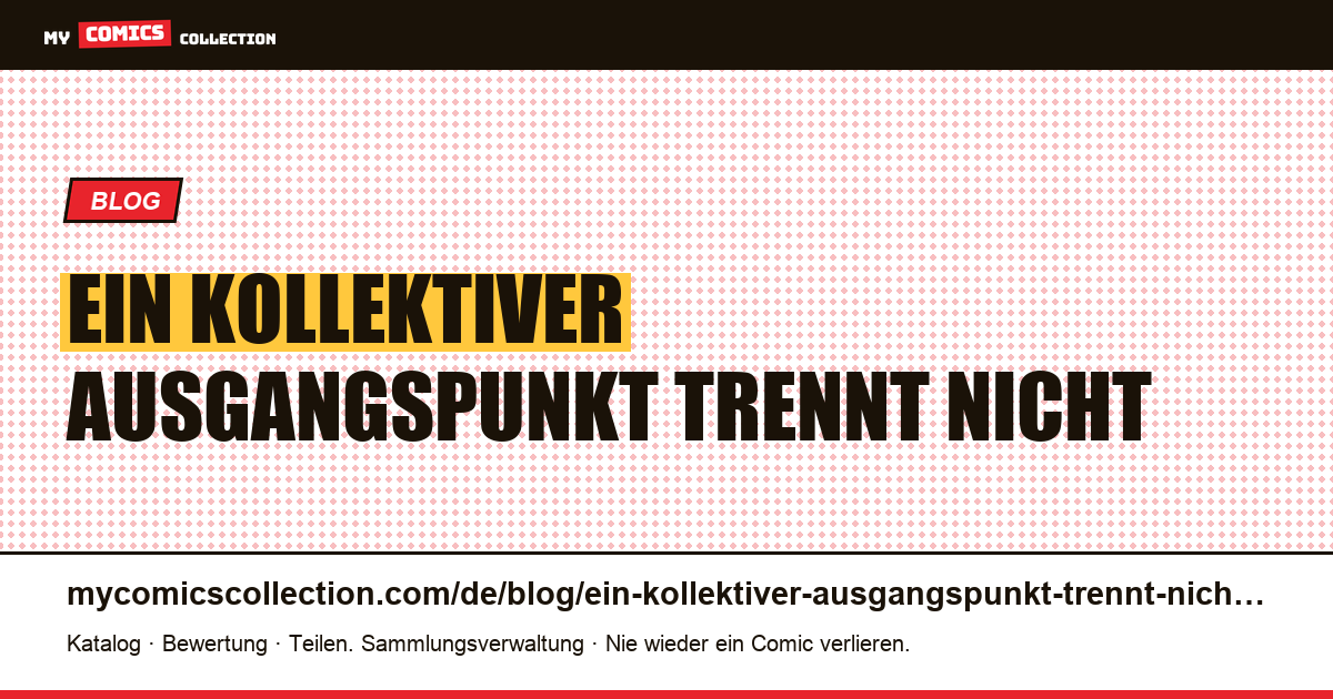 Ein kollektiver Ausgangspunkt trennt nicht — Artikelillustration