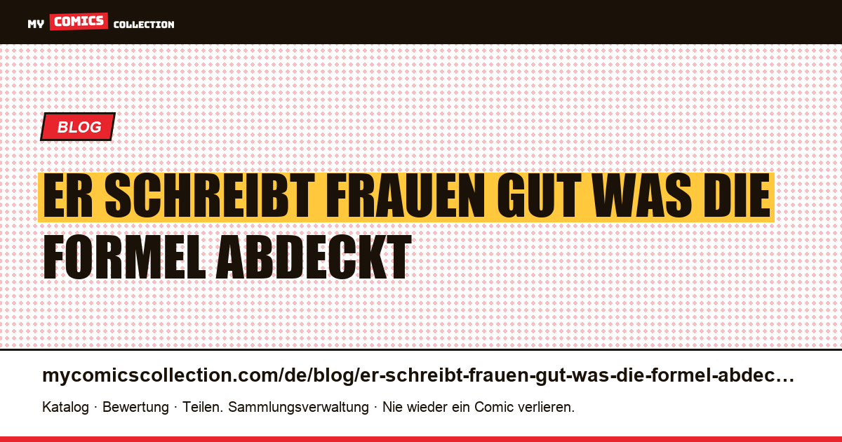 „Er schreibt Frauen gut“: Was die Formel abdeckt — Artikelillustration