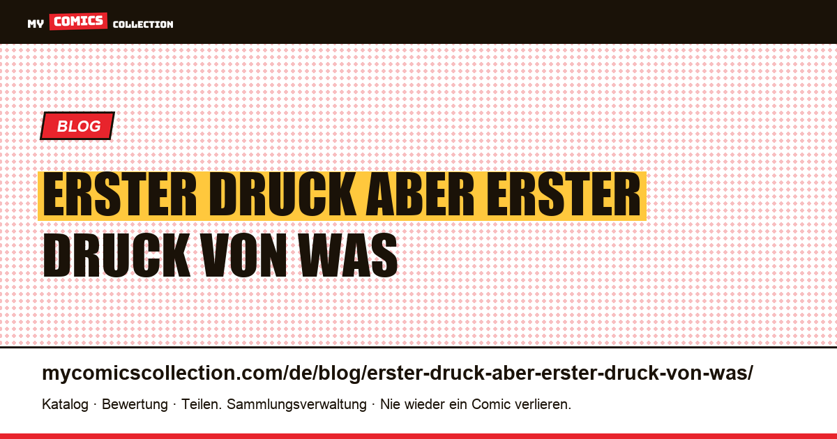 „Erster Druck“ – aber erster Druck von was? — Artikelillustration