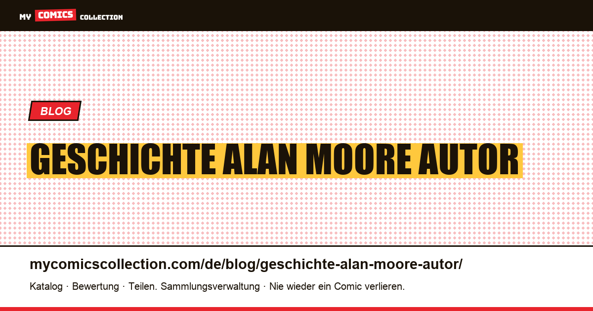 Geschichte Alan Moore Autor — Artikelillustration