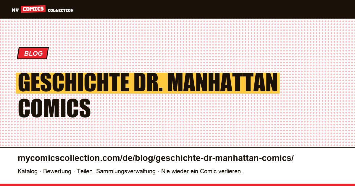 Geschichte Dr. Manhattan Comics — Artikelillustration