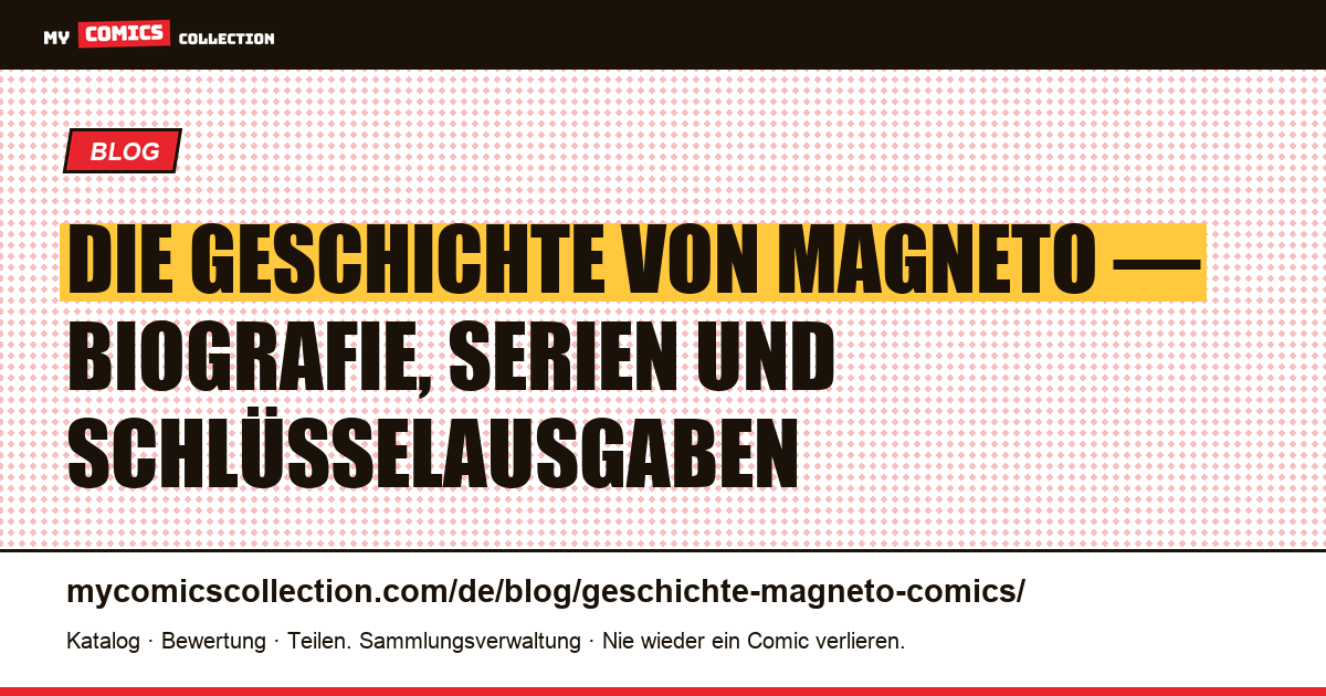Die Geschichte von Magneto: Biografie, Serien und Schlüsselausgaben, Artikelillustration