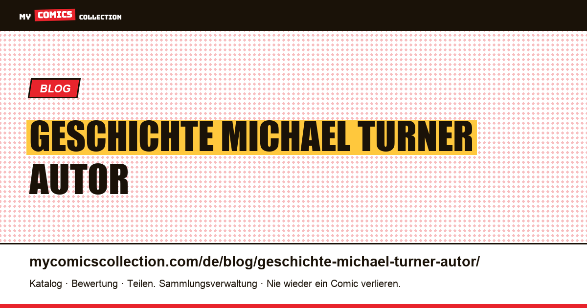 Geschichte Michael Turner Autor — Artikelillustration