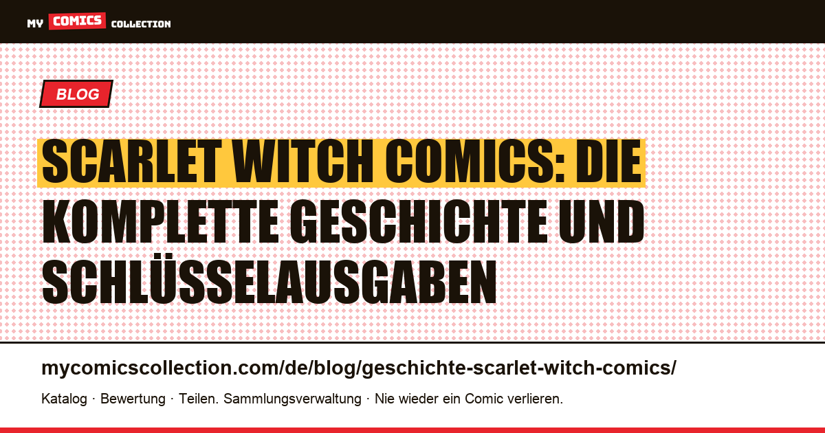Geschichte von Scarlet Witch: Biografie, Chronologie und Schlüsselausgaben, Artikelillustration