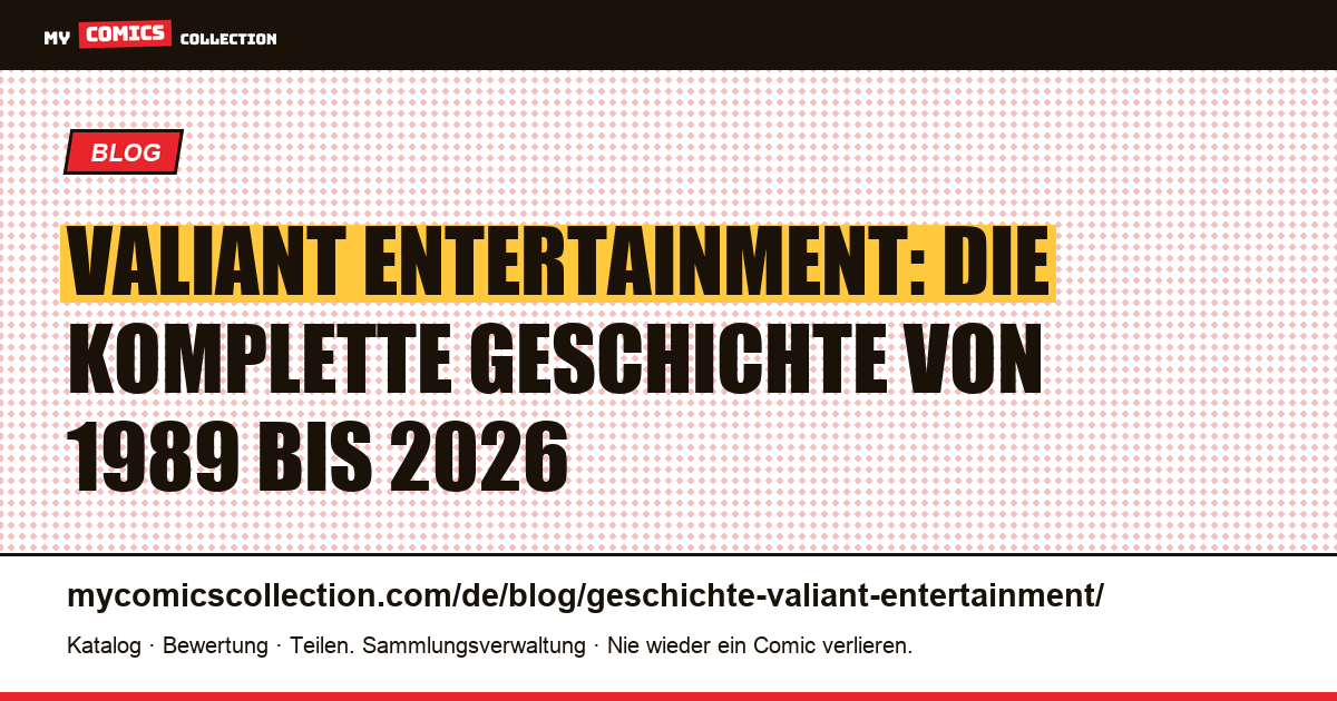 Die Geschichte von Valiant Entertainment: von Jim Shooter bis DMG (1989-2026), Artikelillustration