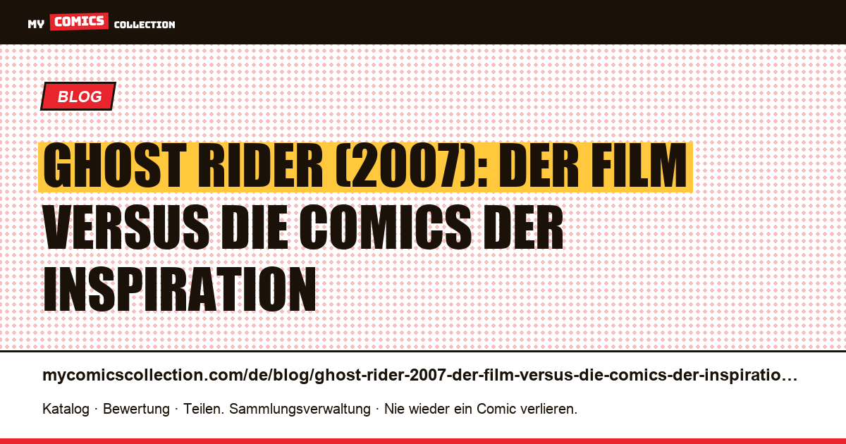 Ghost Rider (2007): Der Film versus die Comics der Inspiration — Artikelillustration