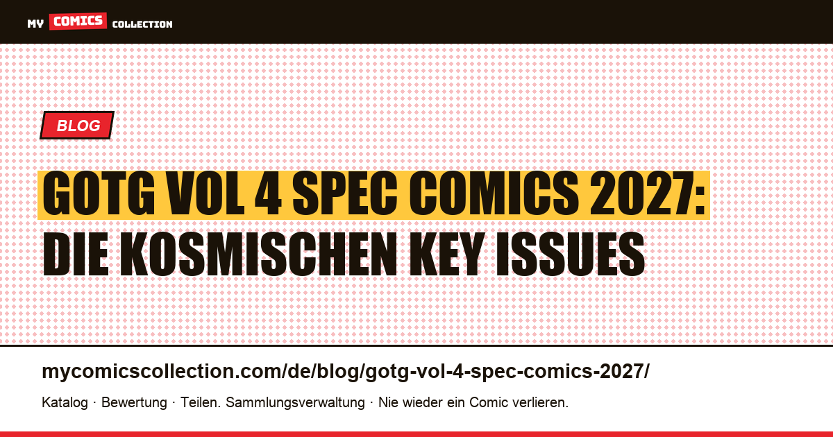 GotG Vol 4 Spec Comics 2027: die 5 kosmischen Key Issues im Visier, Artikelillustration