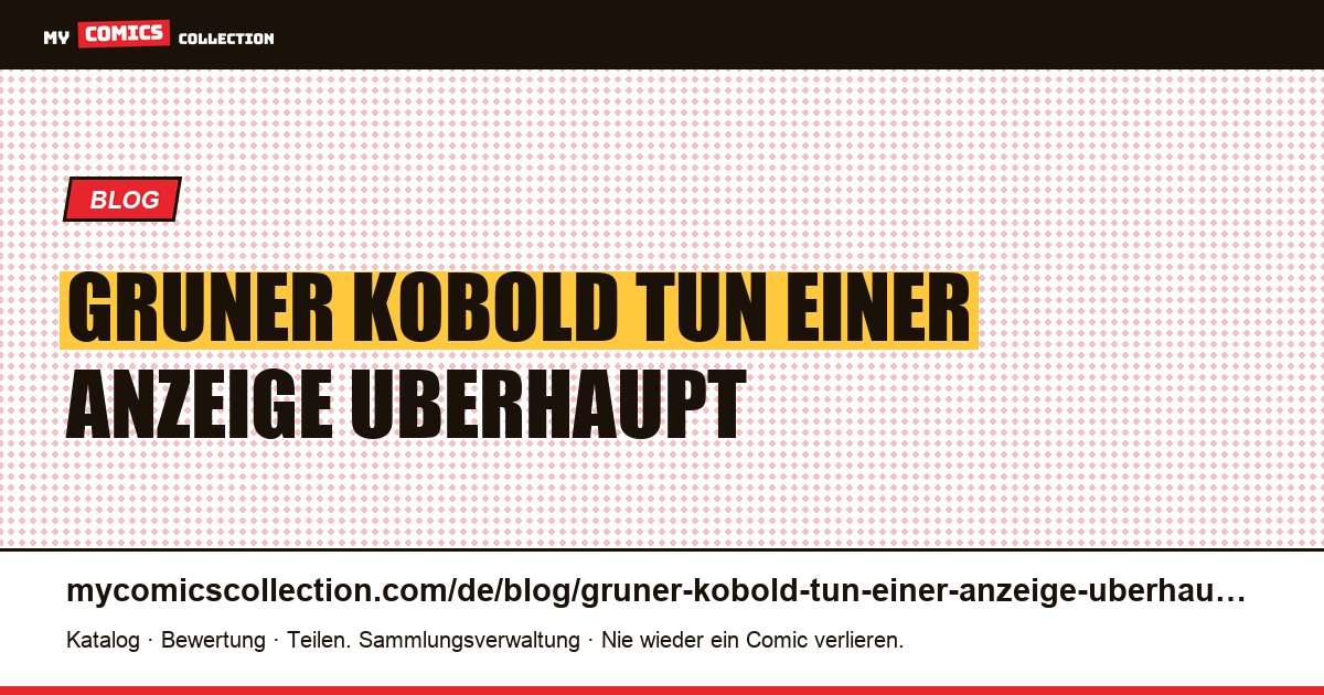 Grüner Kobold: Was tun mit einer Anzeige, die überhaupt nichts beschreibt? — Artikelillustration