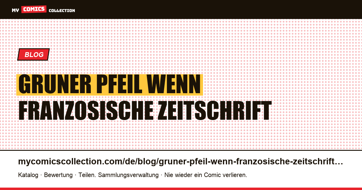 Grüner Pfeil: Wenn eine französische Zeitschrift anhand ihres Monats und nicht anhand ihrer Nummer identifiziert wird — Artikelillustration