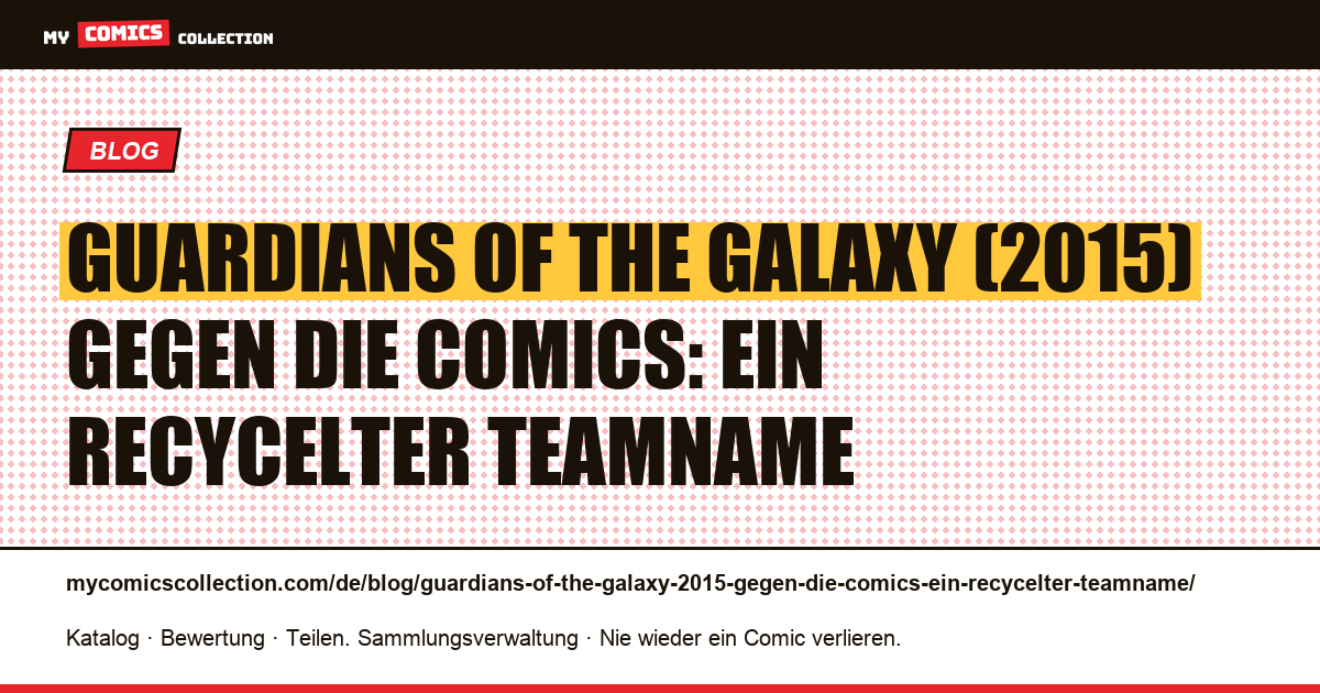 Guardians of the Galaxy (2015) gegen die Comics: ein recycelter Teamname — Artikelillustration