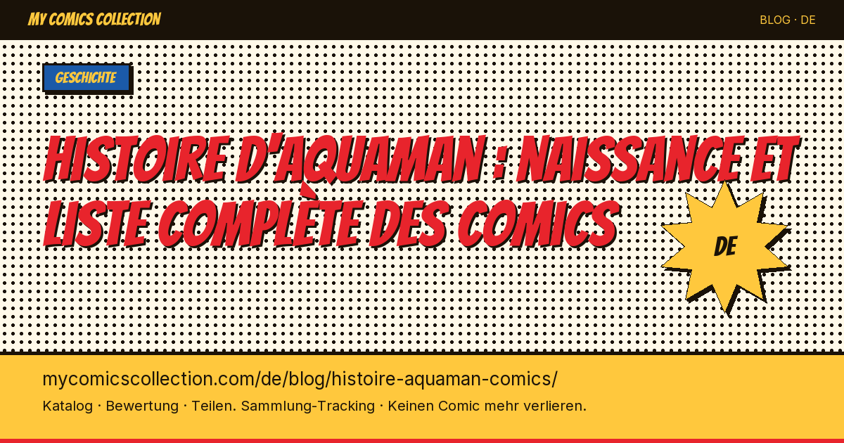 Aquamans Geschichte: Entstehung und vollständige Comic-Liste — Artikelillustration