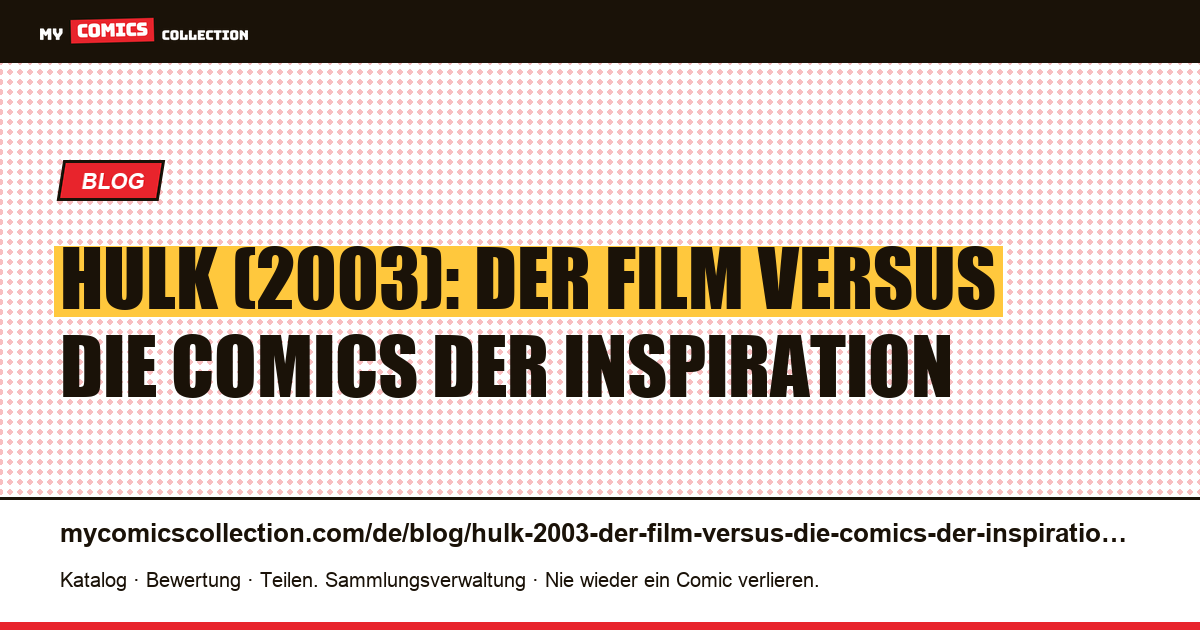 Hulk (2003): Der Film versus die Comics der Inspiration — Artikelillustration