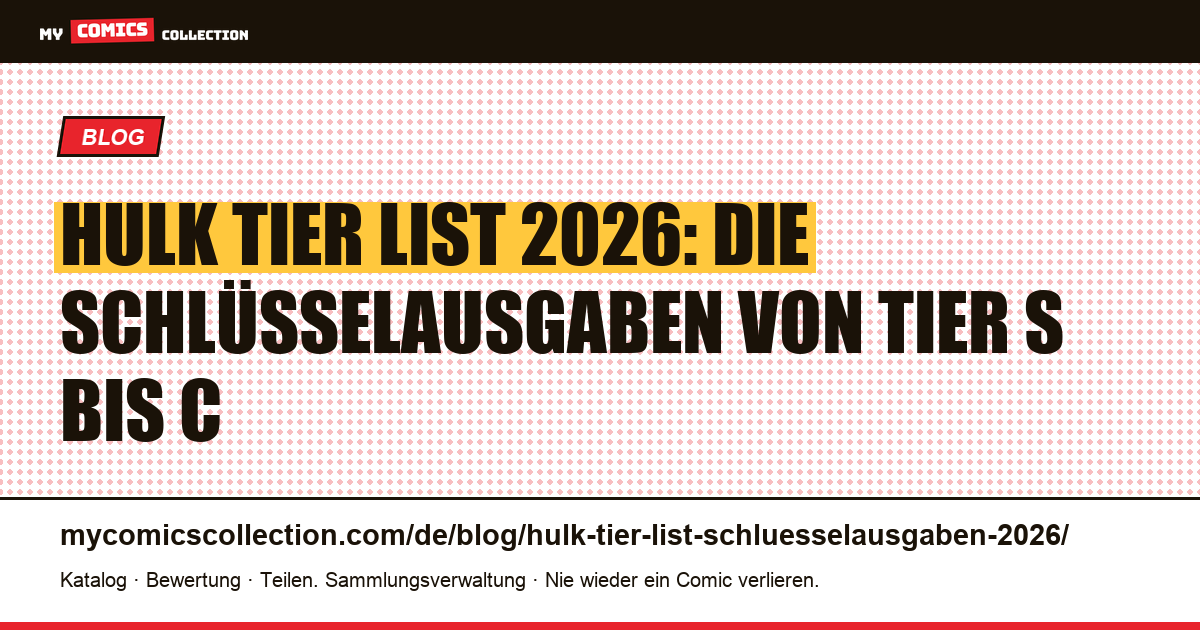 Hulk Tier List: Die Schlüsselausgaben 2026 im Ranking, Artikelillustration