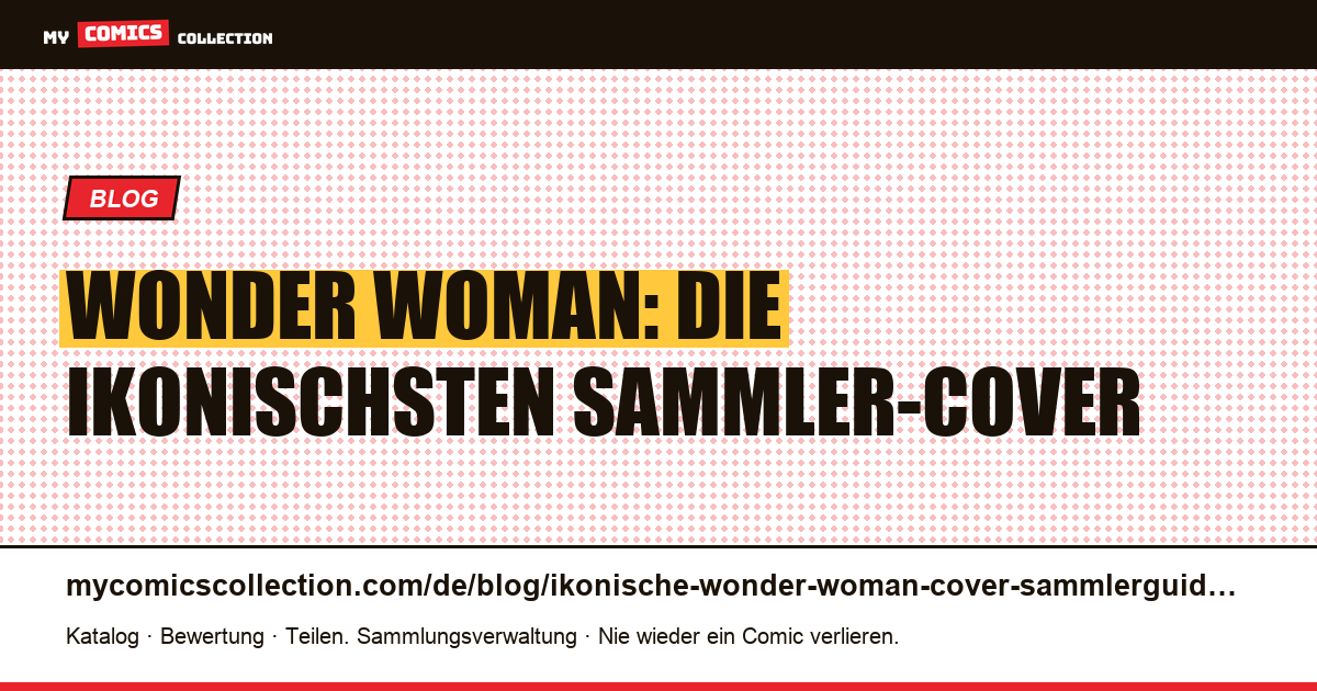 Die ikonischsten Wonder-Woman-Cover: der Sammlerguide, Artikelillustration