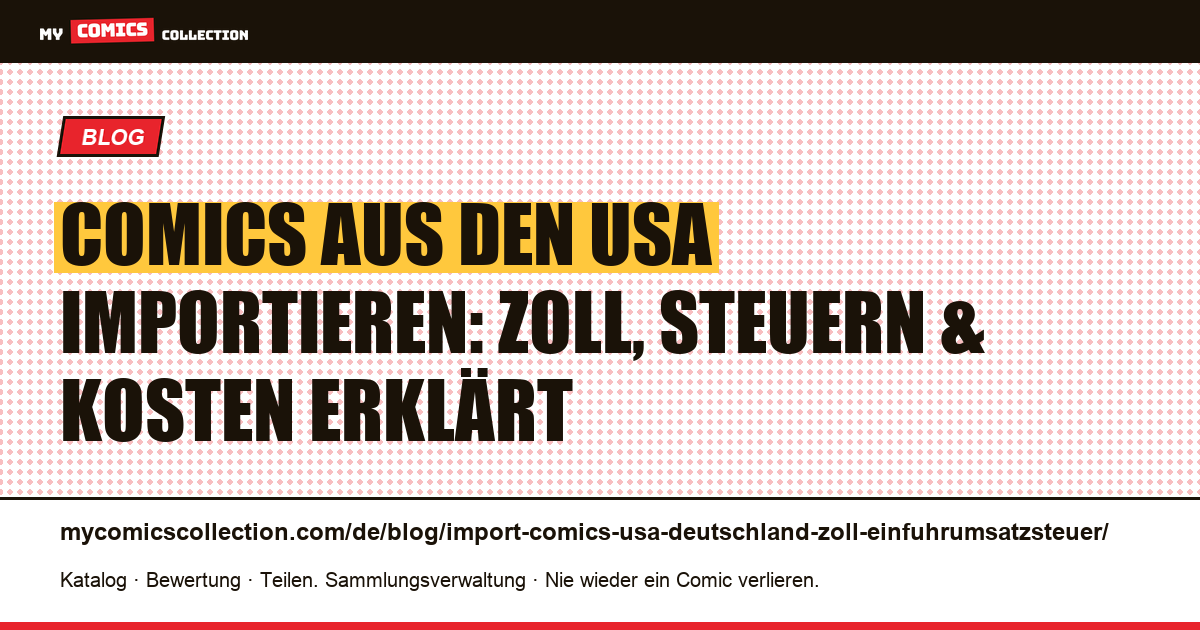 Comics aus den USA importieren: Zoll, Einfuhrumsatzsteuer und Versandkosten 2026, Artikelillustration