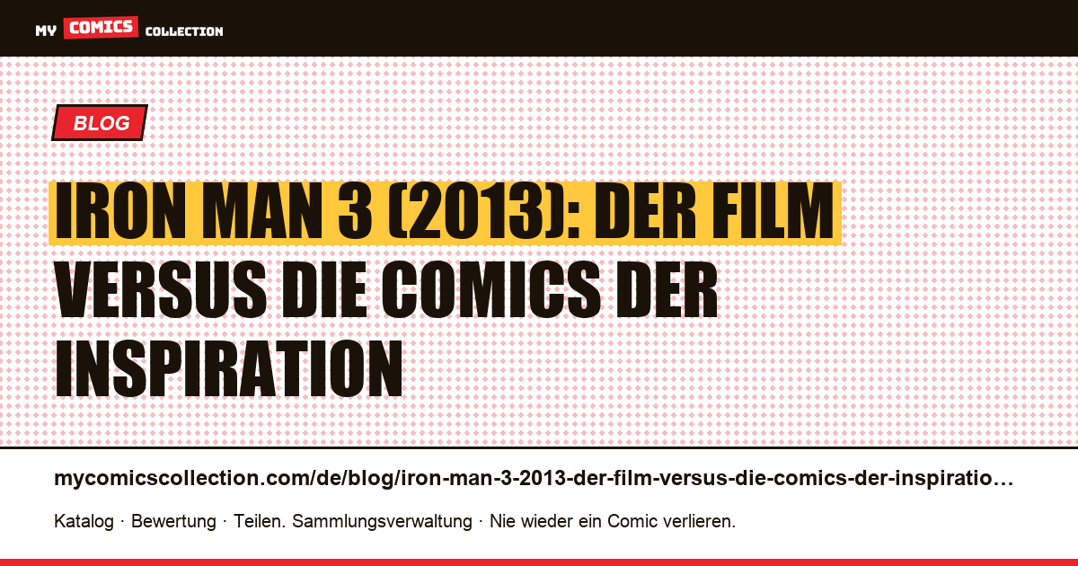 Iron Man 3 (2013): Der Film versus die Comics der Inspiration — Artikelillustration