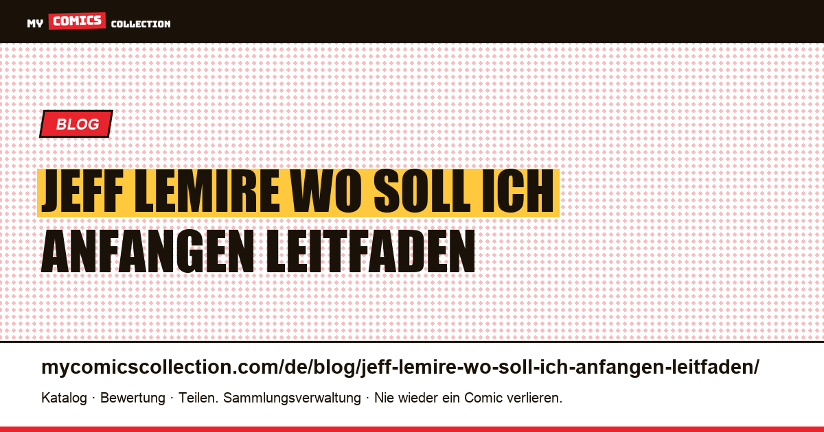 Jeff Lemire: Wo soll ich anfangen? Der Leitfaden zu seiner Arbeit — Artikelillustration