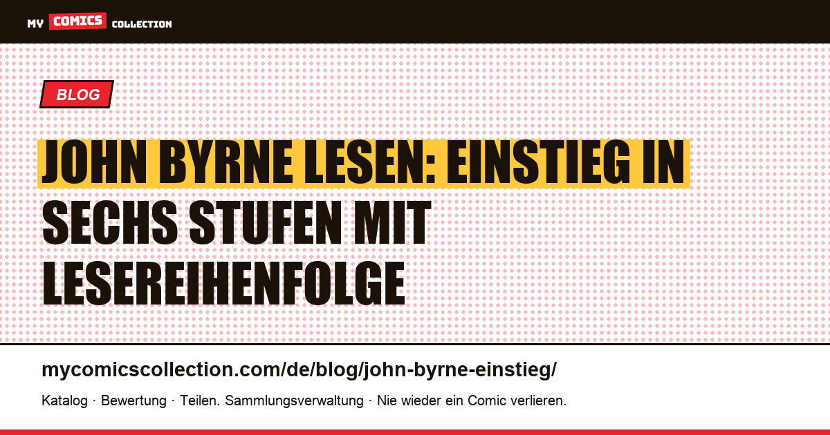 John Byrne lesen: Einstieg in sechs Stufen, vom leichtesten zum anspruchsvollsten Werk, Artikelillustration