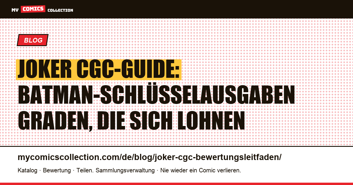 CGC-Leitfaden für Joker-Schlüsselausgaben: was graden, in welcher Note und warum, Artikelillustration