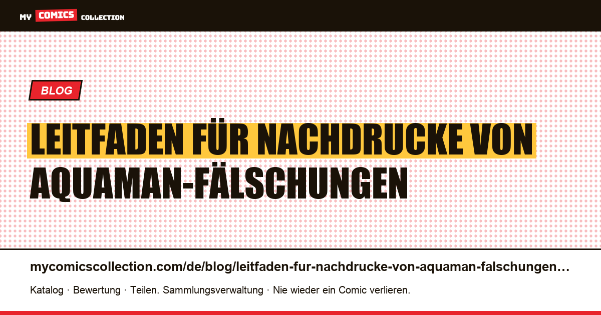 Leitfaden für Nachdrucke von Aquaman-Fälschungen — Artikelillustration