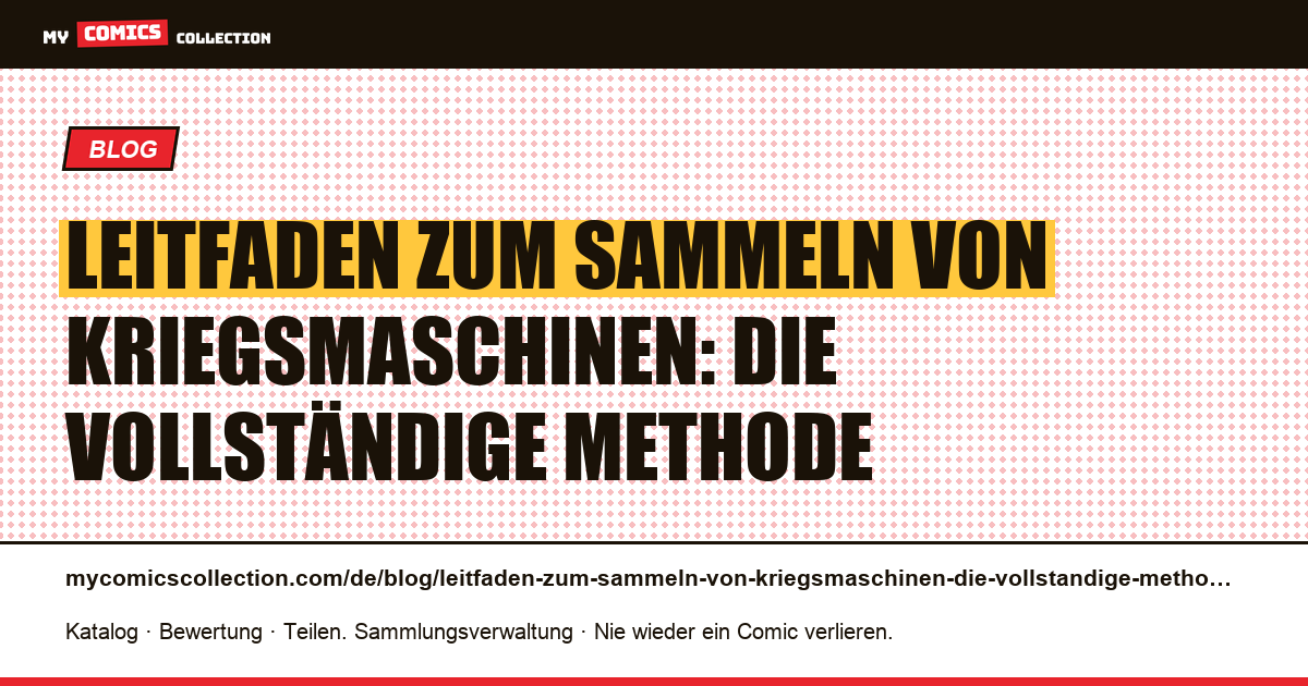 Leitfaden zum Sammeln von Kriegsmaschinen: Die vollständige Methode — Artikelillustration
