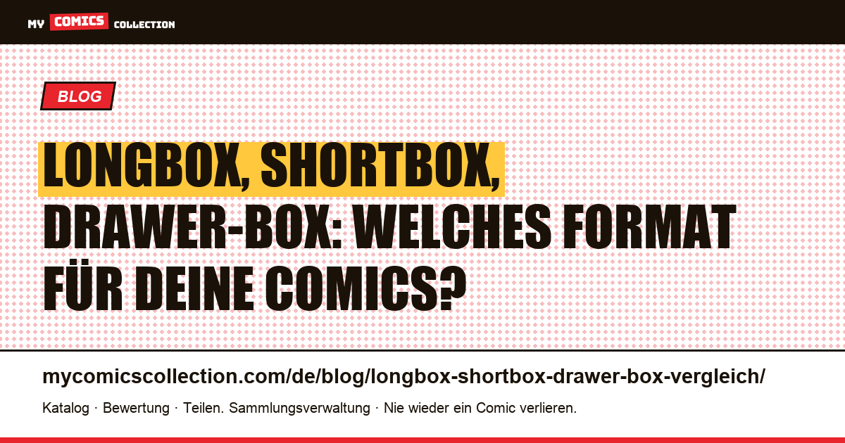 Longbox, Shortbox oder Drawer-Box: der vollständige Vergleich für deine Comic-Sammlung, Artikelillustration