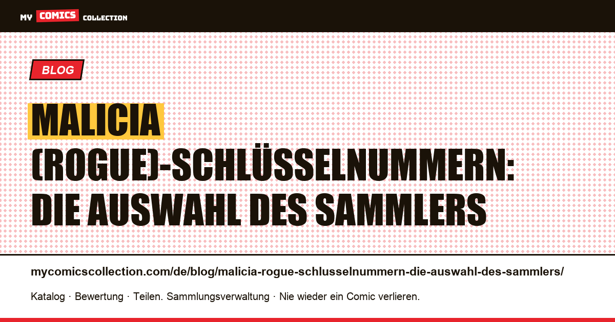 Malicia (Rogue)-Schlüsselnummern: die Auswahl des Sammlers — Artikelillustration