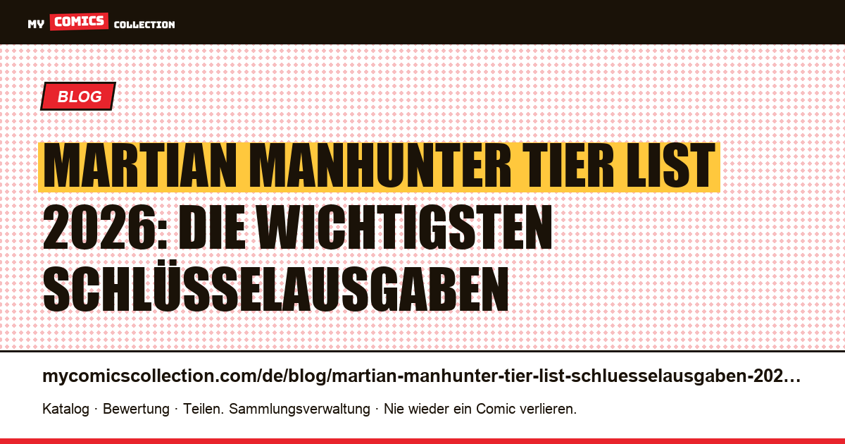 Martian-Manhunter-Tier-List 2026: die Schlüsselausgaben im Ranking, Artikelillustration