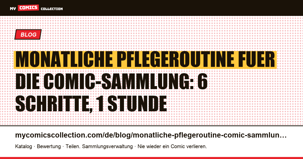 Monatliche Pflegeroutine für die Comic-Sammlung: der vollstaendige Ablauf, Artikelillustration
