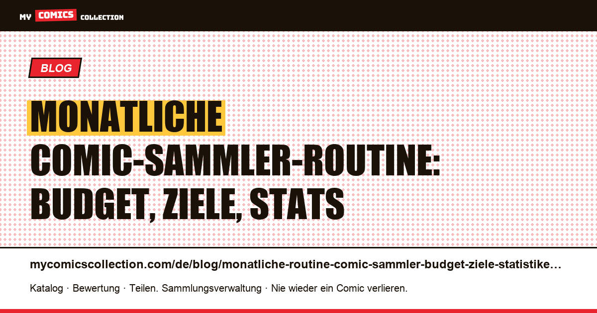Die monatliche Routine des Comic-Sammlers: Ziele, Budget, Statistiken, Artikelillustration