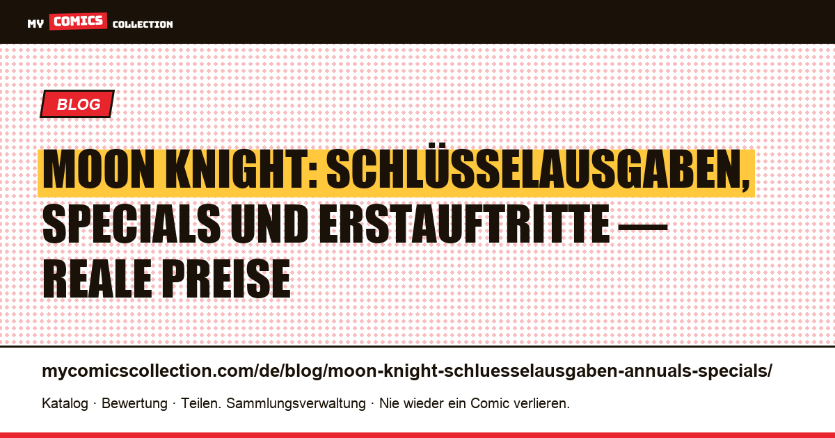 Moon Knight: die wichtigsten Schlüsselausgaben und Specials im Überblick, Artikelillustration