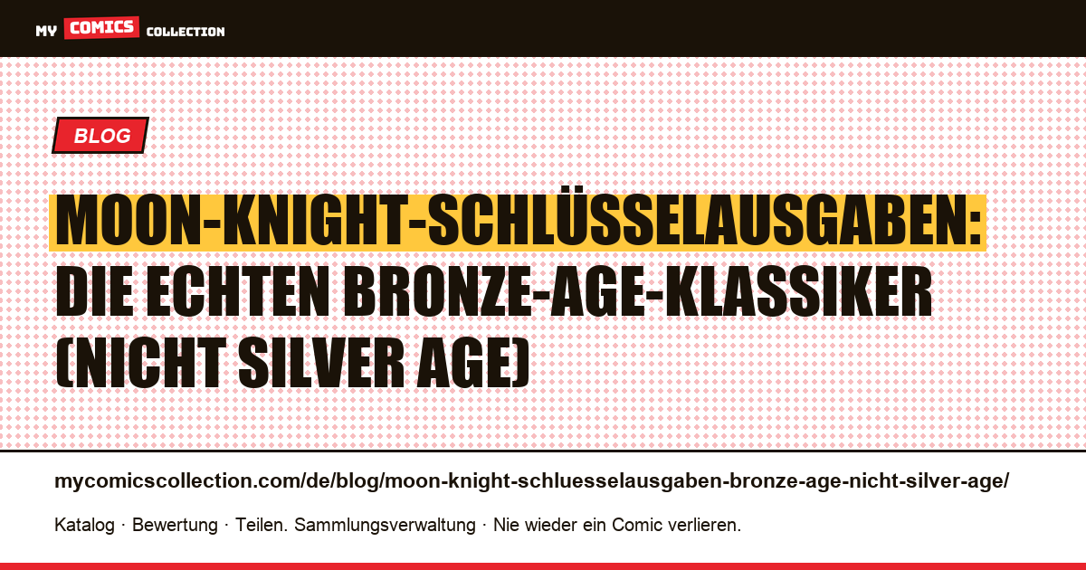 Moon-Knight-Schlüsselausgaben: Es gibt kein Silver Age: hier sind die echten Bronze-Age-Klassiker, Artikelillustration