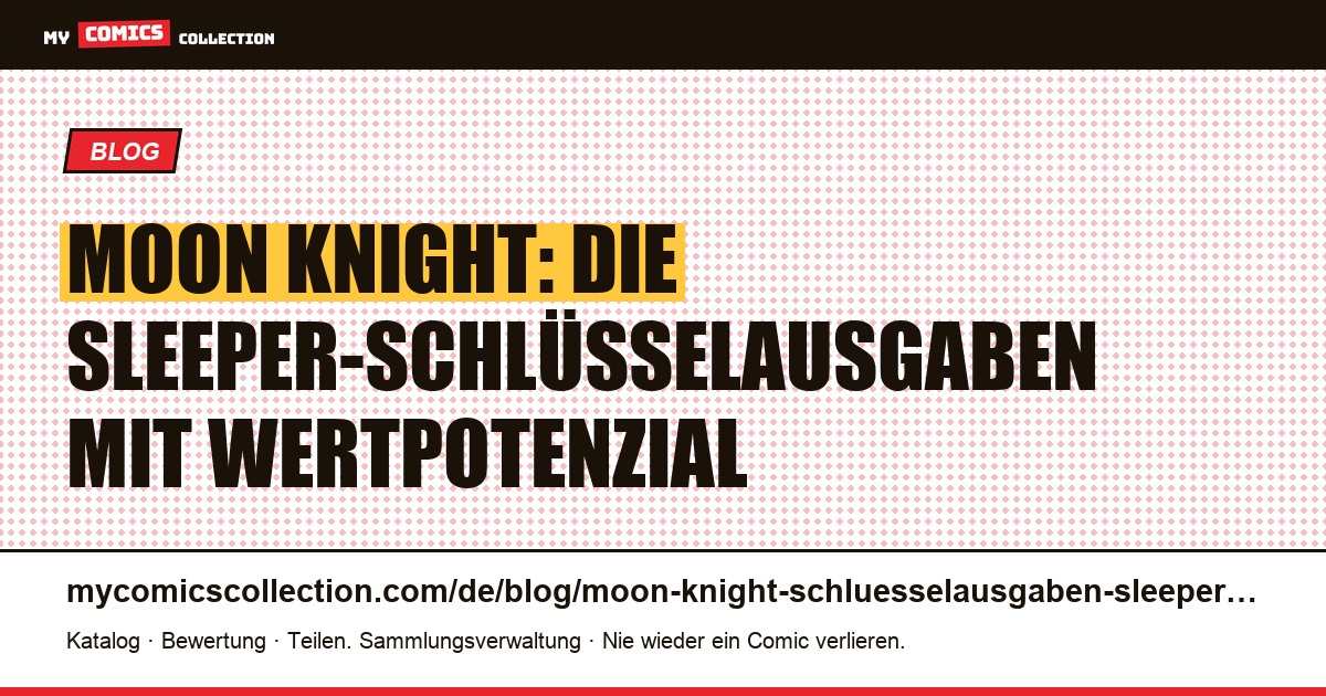 Moon Knight: Sleeper-Schlüsselausgaben und Wertsteigerungspotenzial, Artikelillustration