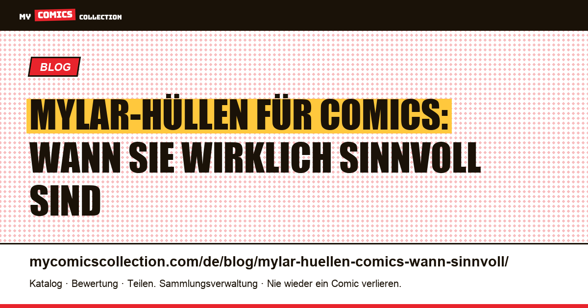 Mylar-Hüllen für Comics: Wann sie wirklich sinnvoll sind, Artikelillustration