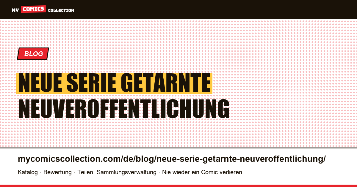 Eine als neue Serie getarnte Neuveröffentlichung — Artikelillustration
