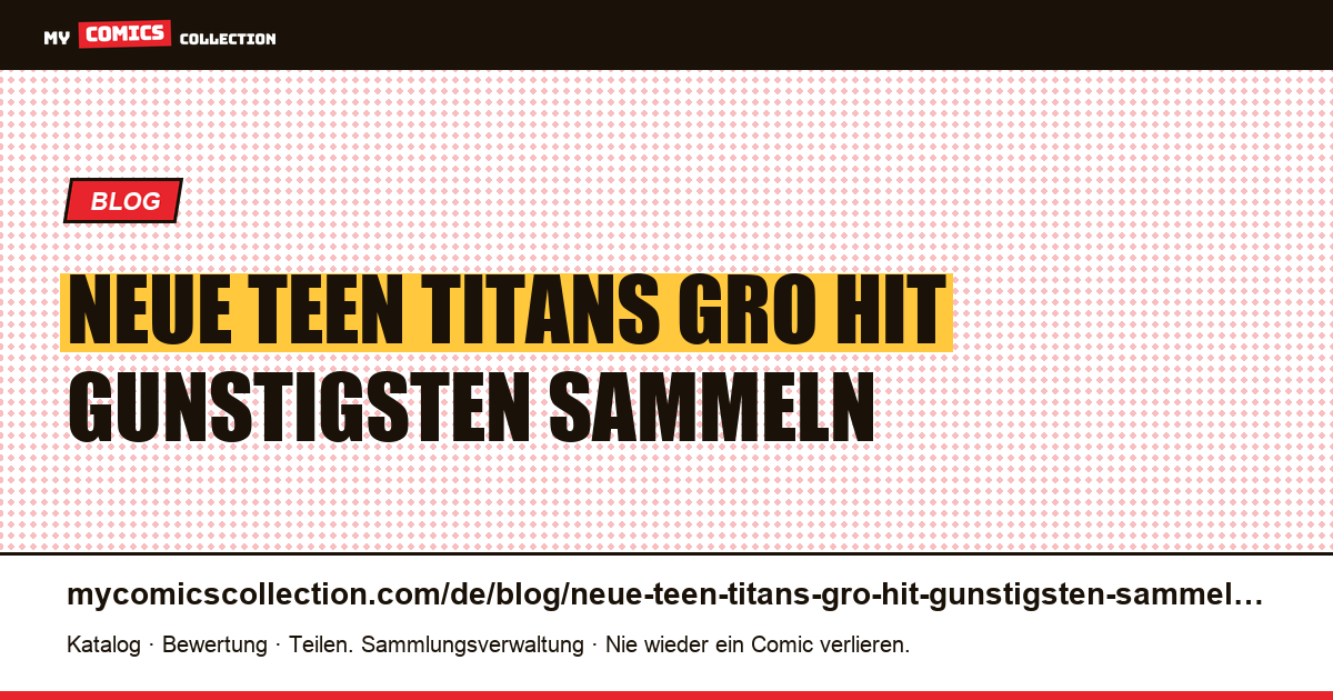 Neue Teen Titans: Der größte Hit ist am günstigsten zu sammeln — Artikelillustration